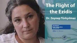 Dr. Zeynep T&uuml;rkyilmaz | The Flight of the Ezidis