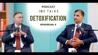Detoxification Explained: IMC Talk with Mr. Sandeep Wahi & Dr. Raman Sharma