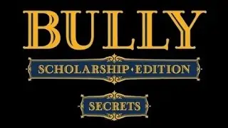 Bully Scholarship Edition: Secrets, Easter Eggs, Tricks and Funny Stuff