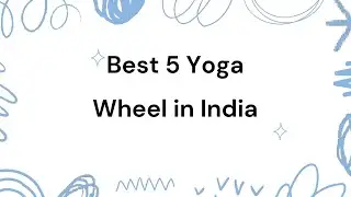5 Best Yoga Wheel in India 2024 | Yoga Roller Wheel