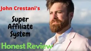 Super Affiliate System Review- John Crestani's Course Worth It? Honest  Review