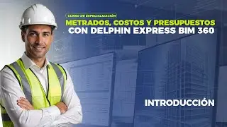 METRADOS, COSTOS Y PRESUPUESTOS CON DELPHIN EXPRESS BIM 360 - CLASE MODELO