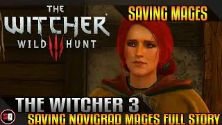 The Witcher 3 Wild Hunt - Saving Novigrad Mages Full Story