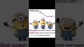 comment your crazy minion name!!!!