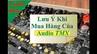 [Audio TMX] Lưu &yacute; khi mua h&agrave;ng của Audio TMX