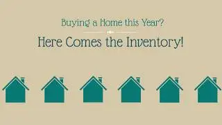 Buying a Home this Year? Here Comes the Inventory! | Teresa Ryan | Ryan Hill Group