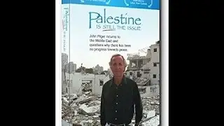 Palestine Is Still the Issue 2003 John Pilger BUY TO SUPPORT MORE GREAT WORK