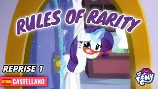 Reprise 1 - Reglas de Rarity (Rules of Rarity) | CASTELLANO | 🦄 My Little Pony