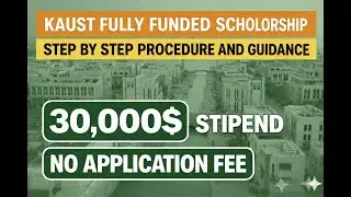 KAUST Fully Funded Scholarship | Master&rsquo;s & PhD in Saudi Arabia 🇸🇦 | Complete Application Guide