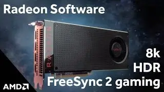 Radeon Software Supercharges 8K, HDR, & FreeSync 2 Gaming