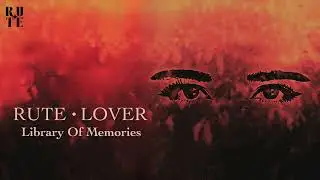 RUTE - Library Of Memories (LOVER)