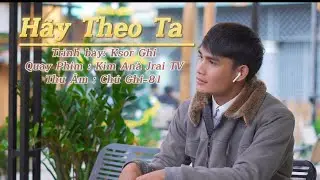 Hãy Theo Ta - Nhạc Thánh Tin Lành | Ksor Ghi - Kim Ană Jrai Tv