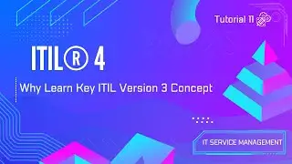 Tutorial 11 | Why Learn Key ITIL Version 3 Concept | ITIL &reg; 4