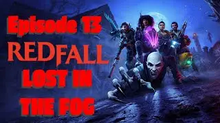 RedFall Episode 13 Lost In The Fog (Eclipse Difficulty)