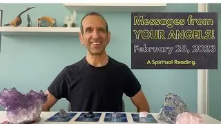 Messages from YOUR ANGELS, February 28, 2023. A Spiritual Reading. (Pick A Card)