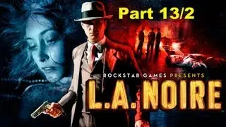 Поиграем в... L.A.Noire Part #13/2 Провал...