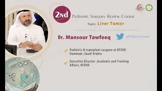 Liver Tumor | Dr. Mansour Tawfeeq | 2nd Pediatric Surgery Review Course
