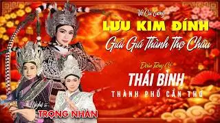 Nghệ sĩ Trọng Nhân trong vở cải lương Lưu Kim Đính Giải Giá Thọ Châu Thành  | Đoàn Thái Bình Cần Thơ