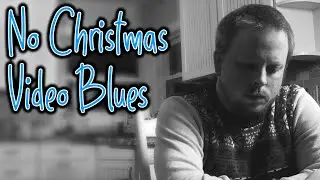 No Christmas Video Blues