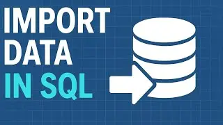 Import data into SQL. Step by step guide for beginners