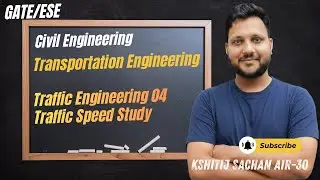 GATE/ESE I Civil Engineering I Traffic Speed Study I Kshitij sir
