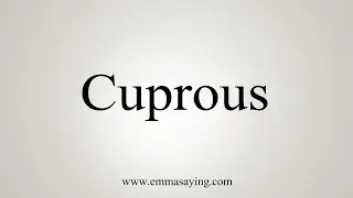 How To Say Cuprous
