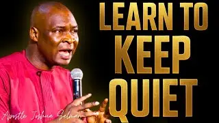 Learn to Keep QUIET; TWO SECRET PLACES YOU WOULD MEET GREATNESS - APOSTLE JOSHUA SELMAN 
