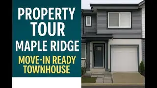 Property Tour Maple Ridge - Move-In Ready Townhouse