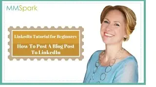 LinkedIn Tutorial For Beginners: How to post a blog post to Linkedin (and use a link shortener)