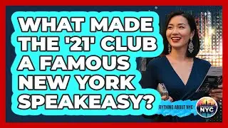 What Made The '21' Club A Famous New York Speakeasy?