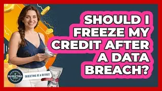 Should I Freeze My Credit After a Data Breach?