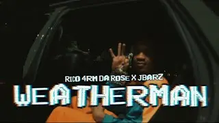 Rico 4rm Da Rose x Jbarz &ndash; &ldquo;Weatherman&rdquo; (Official Music Video) | 4RM