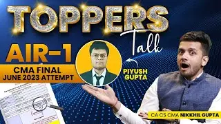 CMA AIR 1 Topper Interview | CMA Preparation Strategy | Campus Experience | CMA PIYUSH GUPTA