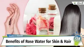 Benefits of Rose Water for Skin & Hair