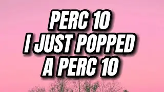 YN Jay - Perc 10 i just popped a perc 10 (Perc & Sex) (Lyrics)