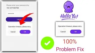 hello yo login problem solve kaise kare/hello yo operation timeout please retry