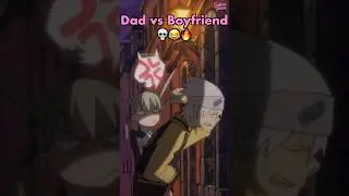 Soul Eater: When Your Dad HATES Your Boyfriend 😂🔥