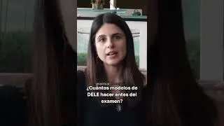 &iquest;Cu&aacute;ntos modelos hacer antes del examen de DELE?