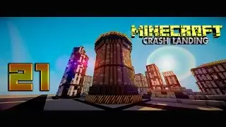 Minecraft HQM FTB CRASH LANDINGS/АВАРИЙНАЯ ПОСАДКА #21