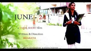 JUNE - 24 /Ram Kumar and swathi murder /A Tamil short film 2018 /Based on true story /A BHARATH film