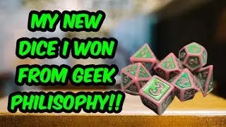 MY DICE I WON FROM @GeekPhilosophy !