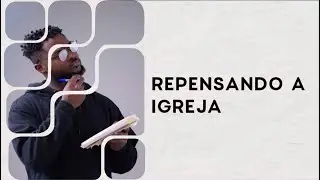 REPENSANDO A IGREJA 4 - Perguntas para desbloquear sua mente #4 - O que é a vida cristã?