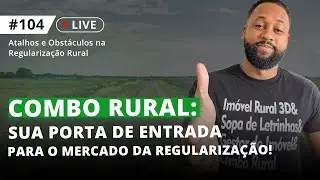 Como Usar o Combo Rural Para Entrar no Mercado da Regulariza&ccedil;&atilde;o Fundi&aacute;ria