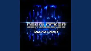 F-777 - Deadlocked (Snapski Remix)