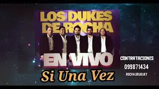 Si Una Vez Los Dukes De Rocha