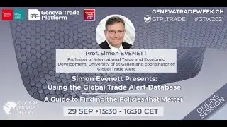 Simon Evenett Presents: Using the Global Trade Alert Database