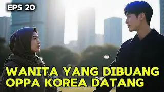 Wanita Yang Dibuang Oppa Korea Datang | Novel Romantis dan Cinta ❤️ Eps 20 #viralvideo #novel 