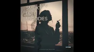 Smoky Lofi Melodies (Demo)