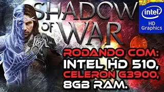 Middle-earth: Shadow of War, Rodando com Intel HD Graphics 510!
