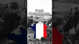 French Wonder Weapons of WW1 Part 2